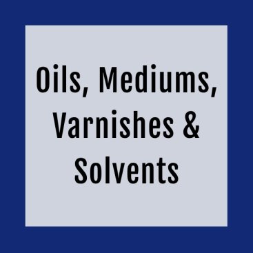 Oils, Mediums, Varnishes & Solvents