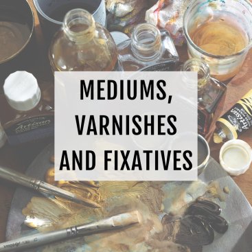 Mediums, Varnishes & Fixatives