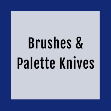 Brushes & Palette Knives